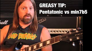 Greasy Tips: PENTATONIC vs min7b5