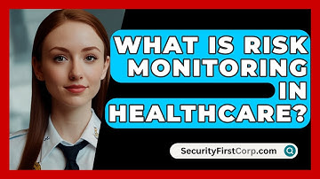What Is Risk Monitoring In Healthcare? - SecurityFirstCorp.com