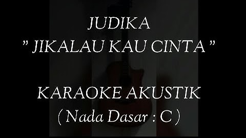 JUDIKA - Jikalau Kau Cinta || Karaoke Akustik (Nada Dasar C)