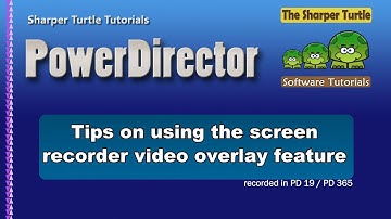 PowerDirector - Tips on using the screen recorder video overlay feature