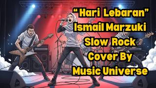 Hari Lebaran - Ismail Marzuki - Slow Rock | Cover By Music Universe |