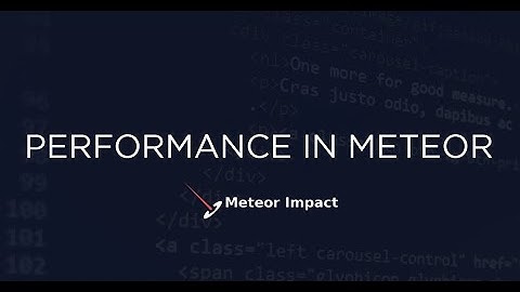 Many Faces of Performance in Meteor  | Meteor Impact 2021 - Day 1