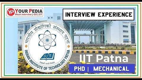 IIT Patna | Direct PhD | Mechanical | Interview Experience | Interview question Post GATE Counseling