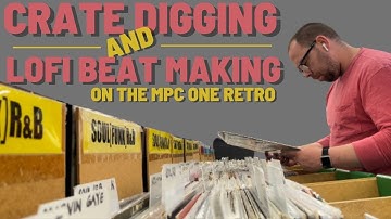 Crate Digging and Lofi Boom Bap Beat Making on the Akai MPC One Retro