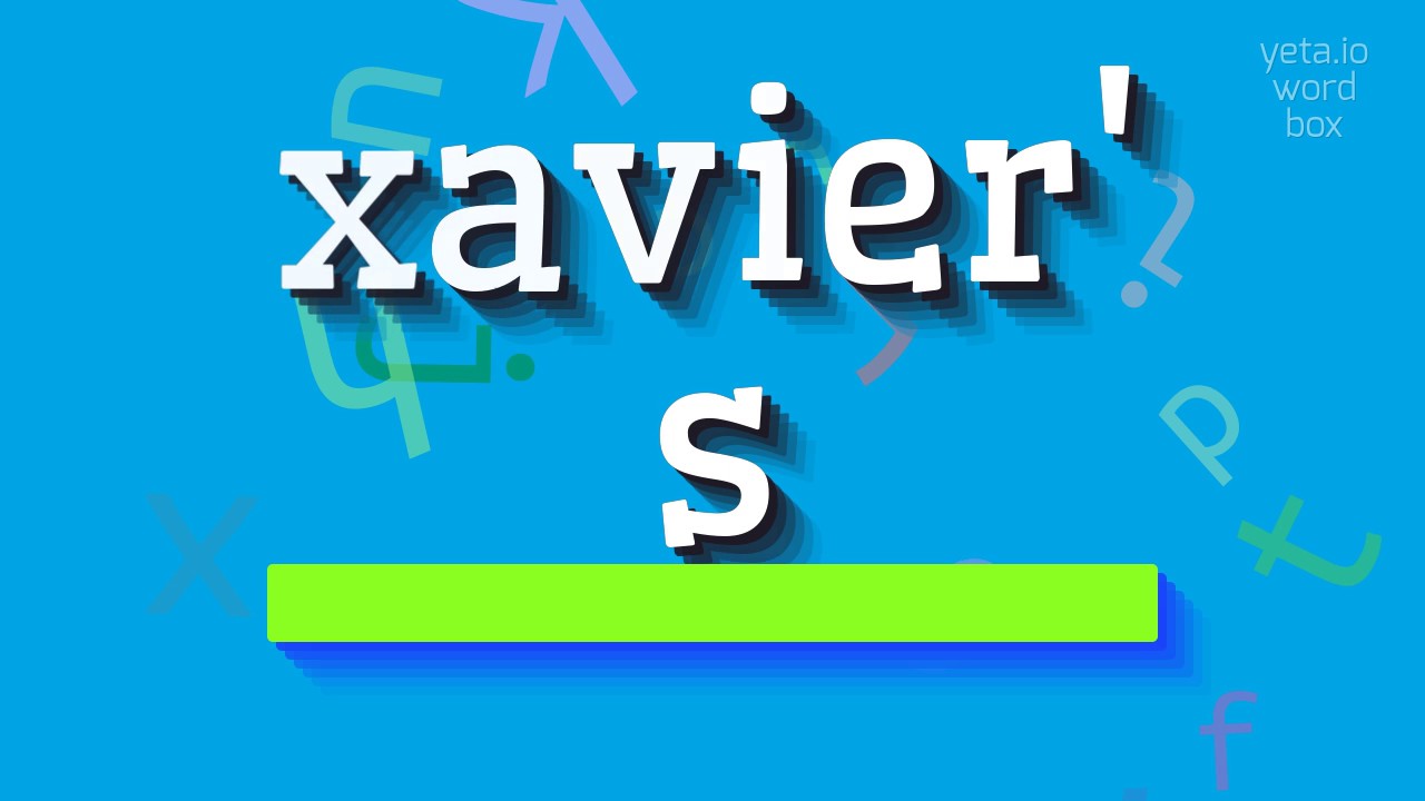 XAVIER'S HOW TO PRONOUNCE IT? xavier's YouTube