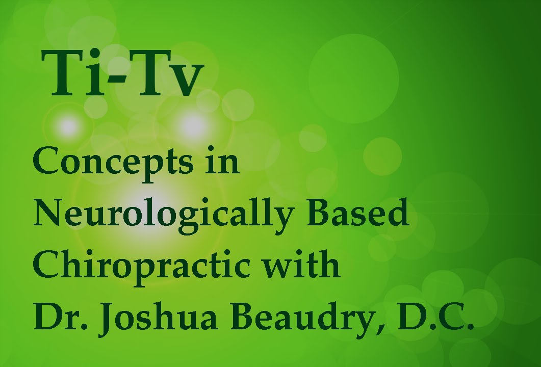 Concepts in Neurologically Based Chiropractic with Dr. Joshua Beaudry, D.C.