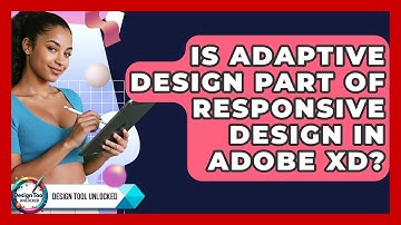 Is Adaptive Design Part Of Responsive Design In Adobe XD? - Design Tool Unlocked