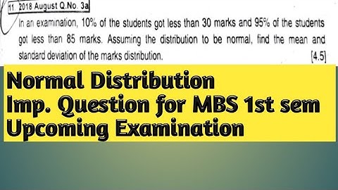 NORMAL DISTRIBUTION | IMPORTANT QUESTION FOR MBS/MPA 1ST SEMESTER EXAM |OLD IS GOLD 2018AUGUSTQ.N.3A
