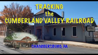 TRACKING the CUMBERLAND VALLEY RR in CHAMBERSBURG PA