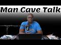 Man Cave Talk 141 Live Q A No Filters Just Real Talk