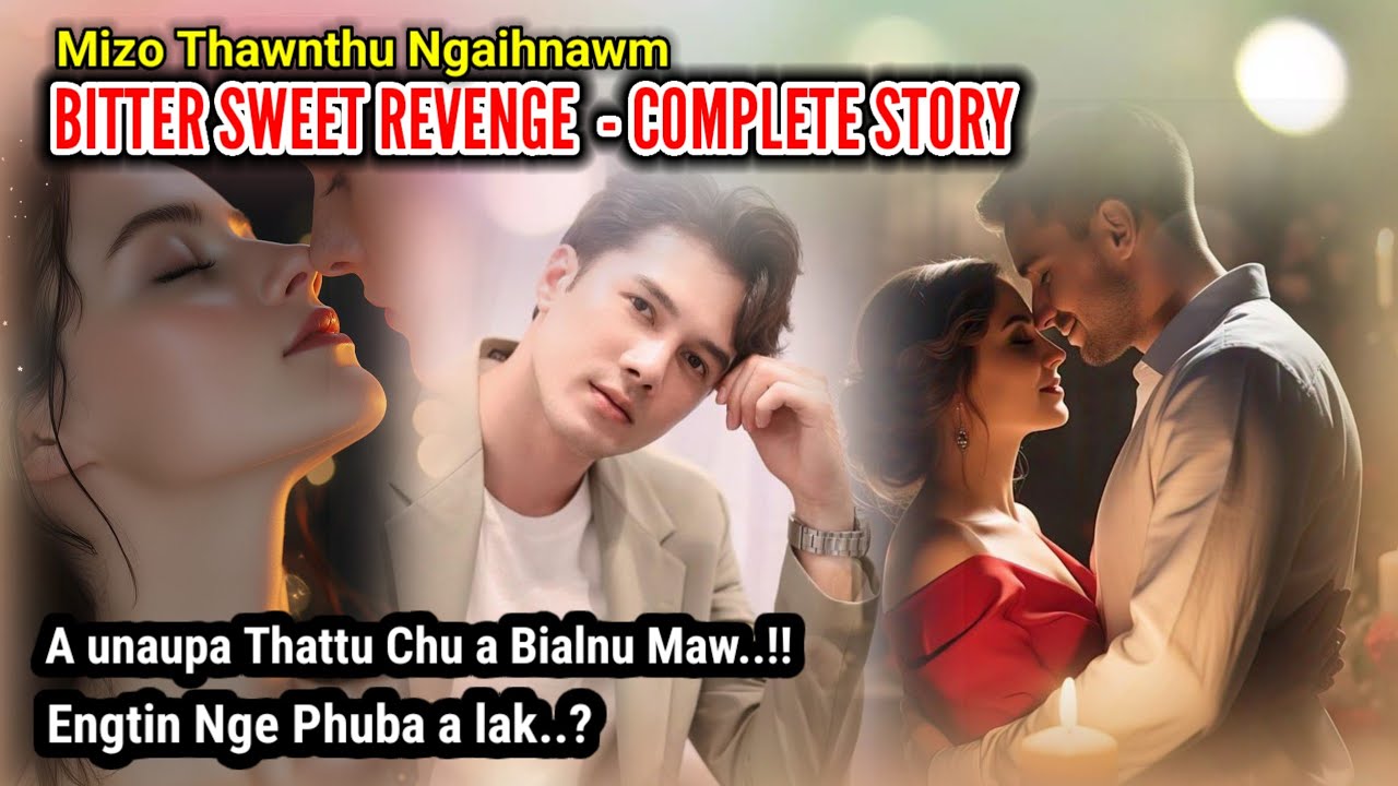 Love story Ngaihnawm ( Bitter Sweet Revenge Full) //