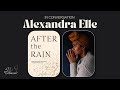 Alexandra Elle on After the Rain | Literary Wine Down