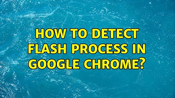 Ubuntu: How to detect flash process in Google Chrome? (2 Solutions!!)