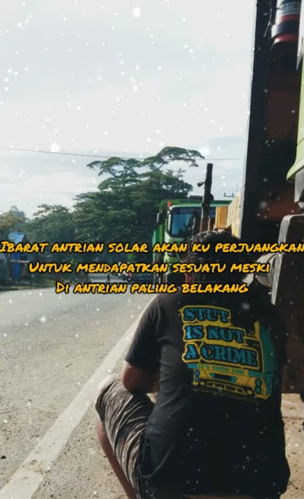 'QUTES ROMANTIS SEORANG SOPIR TRUK