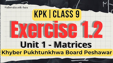 KPK | Class 9 Maths | Matrices Chapter 1 | Exercise 1.2 | Easy Urdu Guide @MathematicswithAasia