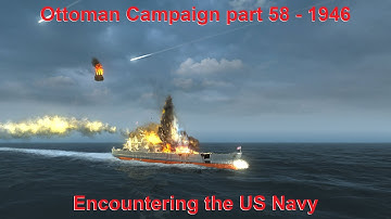 Ottoman Campaign 1946 - Part 58 - Encountering the US Navy - UAD; DIP GG Mod