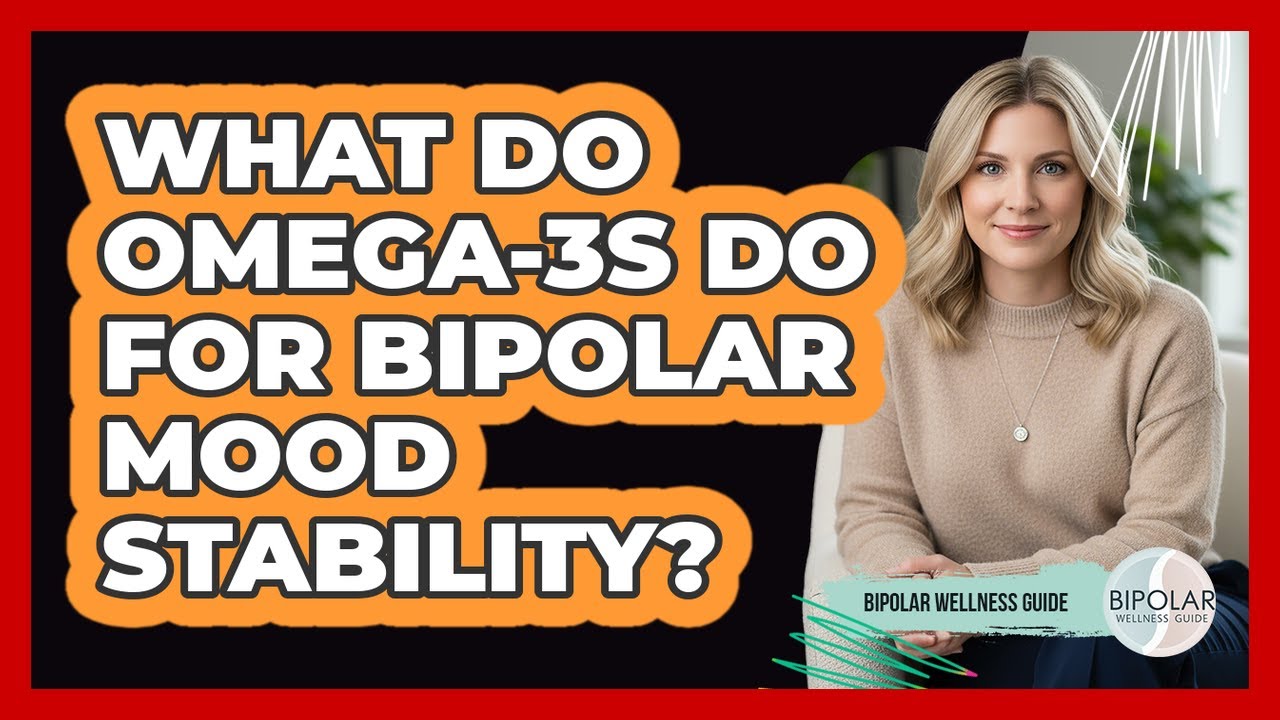 What Do Omega-3s Do For Bipolar Mood Stability? - Bipolar Wellness Guide