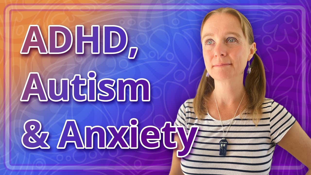 ADHD Autism and Anxiety YouTube