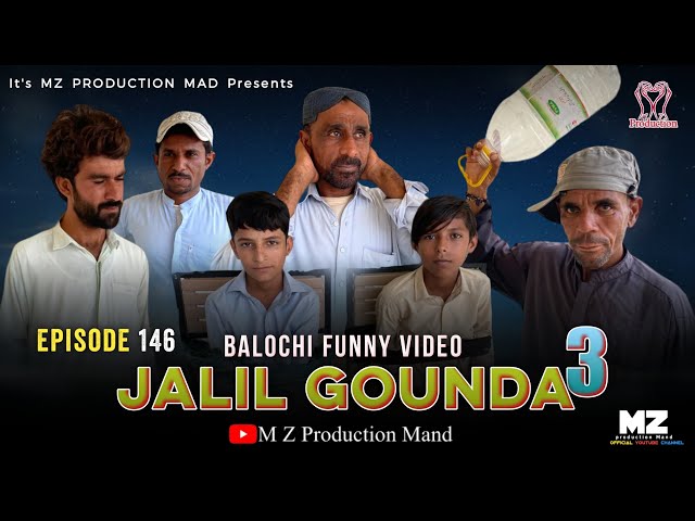 JALIL GOUNDA 3|Balochi Funny Video|Episode#146|2024|@MZPRODUCTIONMAND class=