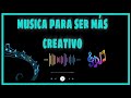 MÚSICA PARA CREATIVOS.