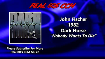 John Fischer - Nobody Wants To Die (HQ)