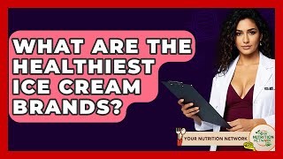 Famous What Are The Healthiest Ice Cream Brands? - Your Nutrition Network Wealth