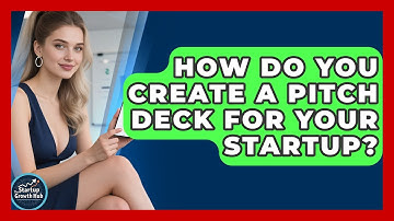 How Do You Create a Pitch Deck for Your Startup? | The Startup Growth Hub News