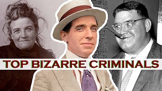 10 Bizarre Criminals Who Will Leave You Speechless