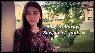 Magsat Karayev - Sowgat et.