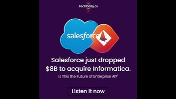 "Salesforce just spent $8B to acquire Informatica and it