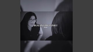 Bukan Urusanku