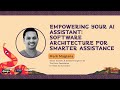 Empowering Your AI Assistant: Software Architecture for Smarter Assistance | Mark Maglana
