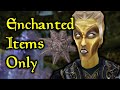 Can you beat morrowind with only enchanted items