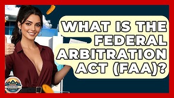 What Is The Federal Arbitration Act (FAA)? - Home Investing Experts
