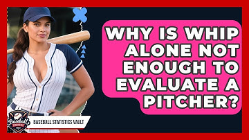 Why Is WHIP Alone Not Enough To Evaluate A Pitcher? - Baseball Statistics Vault