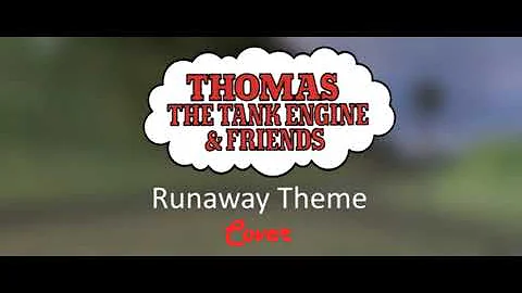 Thomas the Tank Engine Runaway Theme Cover
