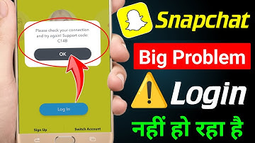 Snapchat please check your connection and try again support code C14b | Snapchat C14b error code 