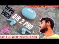 OPPO ENCO AIR 2 PRO Review. Live Calling &amp; Wirkout test.