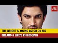 Sushant Singh Rajput Talks About His Dreams, Aspiration And Philosophy Of Life