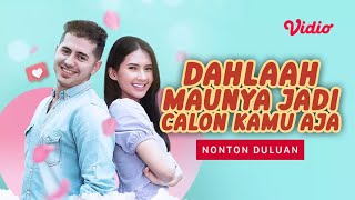 FTV Dahlaah, Maunya Jadi Calon Kamu Aja