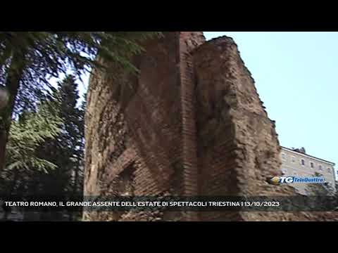 TEATRO ROMANO, IL GRANDE ASSENTE DELL'ESTATE DI SPETTACOLI TRIESTINA | 13/10/2023