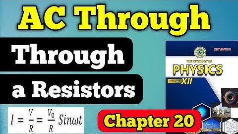 AC through a resistor derivation and numerical chapter 20 class 12 new physics book | AC current