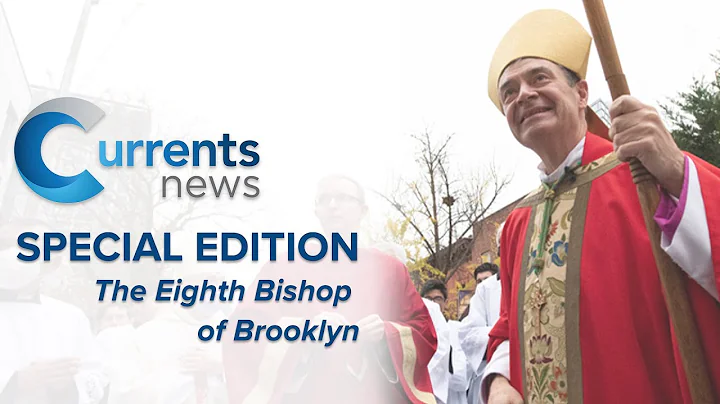 Currents News Special Edition: The Eighth Bishop of Brooklyn