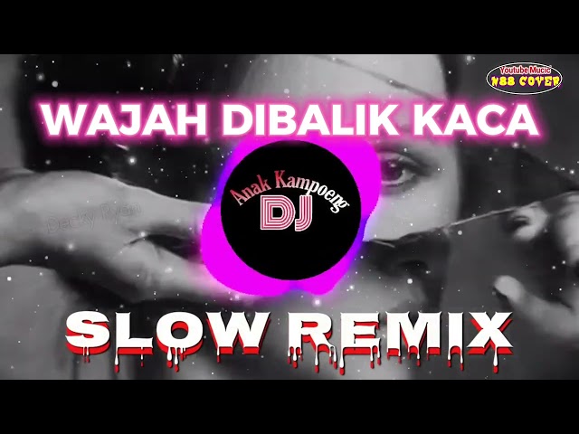 SLOW REMIX || WAJAH DIBALIK KACA || Muchsin Alatas • Decky Ryan || Dj Anak Kampoeng • N88 Cover class=