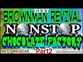 Brownman revival &Chocolate Factory, ALL TIME BEST REGGAE, Nonstop Reggae Collections