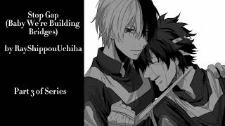 Stop Gap (Baby We're Building Bridges) - Podfic (MHA) - Part 3 of Series