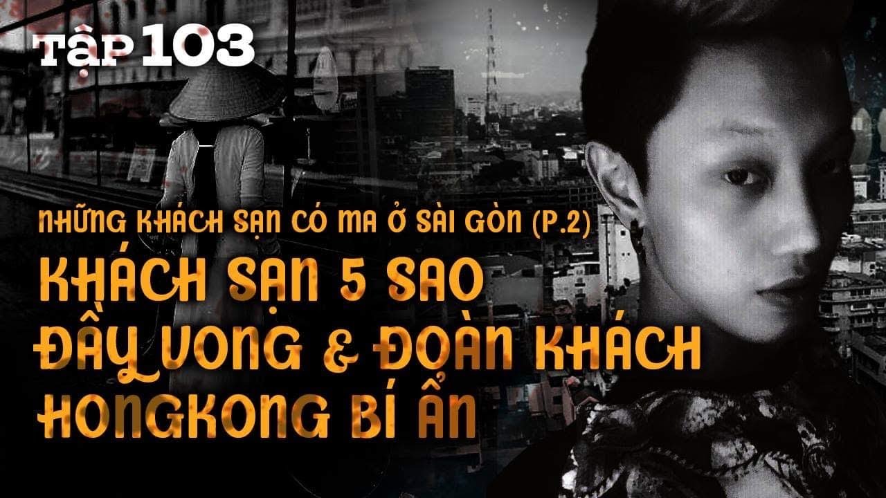 sanh khach san 5 sao  New 2022  Tập 103: Khách sạn 5 sao đầy vong \u0026 Đoàn khách HONGKONG bí ẩn || NGUYỄN NGUYỄN
