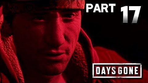 DAYS GONE Walkthrough Gameplay Part 17 · Lines Not Crossed (PS4 Pro) |【XCV//】