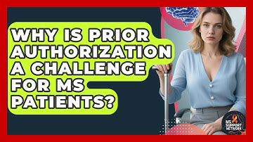 Why Is Prior Authorization A Challenge For MS Patients? - MS Support Network