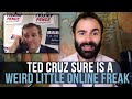 Ted Cruz Sure Is A Weird Little Online Freak - SOME MORE NEWS